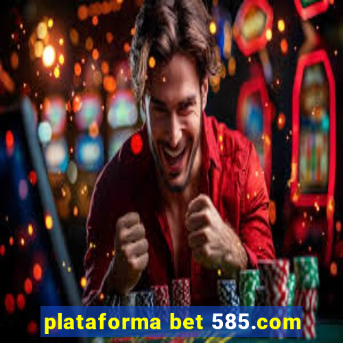 plataforma bet 585.com